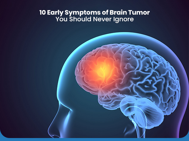 10 Early Symptoms of Brain Tumor You Should Never Ignore